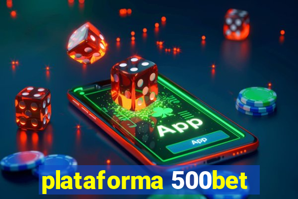 plataforma 500bet